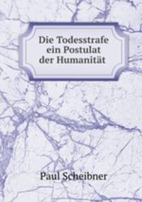 Die Todesstrafe ein Postulat der Humanitt .