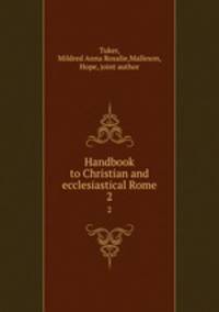 Handbook to Christian and ecclesiastical Rome. 2