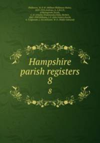 Hampshire parish registers. 8