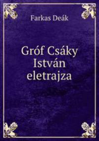 Grf Csky Istvn eletrajza