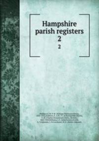 Hampshire parish registers. 2