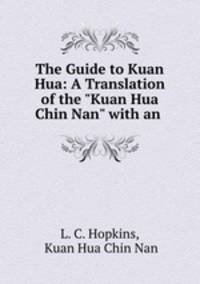 The Guide to Kuan Hua: A Translation of the "Kuan Hua Chin Nan" with an .
