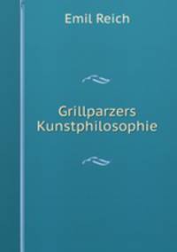 Grillparzers Kunstphilosophie