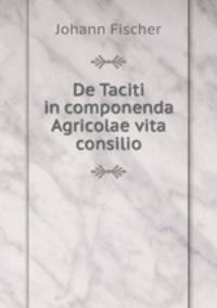 De Taciti in componenda Agricolae vita consilio