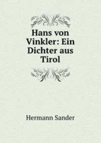 Hans von Vinkler: Ein Dichter aus Tirol