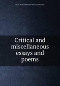 Critical and miscellaneous essays and poems