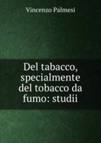 Del tabacco, specialmente del tobacco da fumo: studii