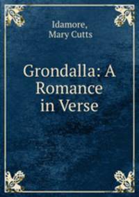 Grondalla: A Romance in Verse