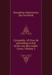 Cyropedie: of Over de opvoeding en het leven van den ouden Cyrus, Volume 2