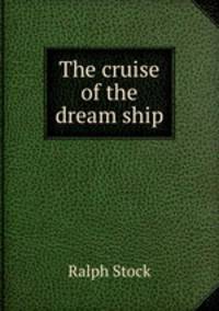 The cruise of the dream ship