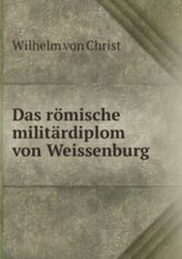 Das romische militardiplom von Weissenburg