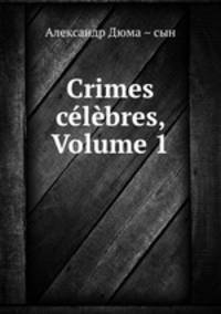 Crimes celebres, Volume 1
