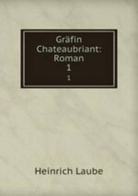 Grfin Chateaubriant: Roman. 1