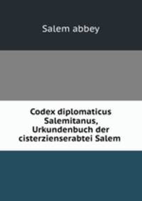 Codex diplomaticus Salemitanus, Urkundenbuch der cisterzienserabtei Salem .