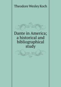 Dante in America; a historical and bibliographical study