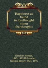 Happiness as found in forethought minus fearthought;
