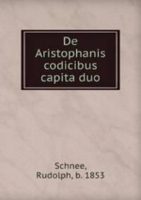 De Aristophanis codicibus capita duo