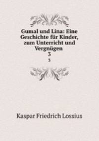 Gumal und Lina: Eine Geschichte fr Kinder, zum Unterricht und Vergngen .. 3