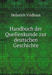 Handbuch der Quellenkunde zur deutschen Geschichte