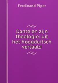 Dante en zijn theologie: uit het hoogduitsch vertaald