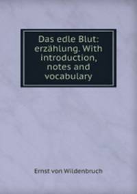 Das edle Blut: erzahlung. With introduction, notes and vocabulary