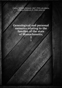 Genealogical and personal memoirs relating to the families of the state of Massachusetts;. 2