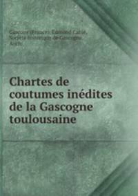 Chartes de coutumes inedites de la Gascogne toulousaine