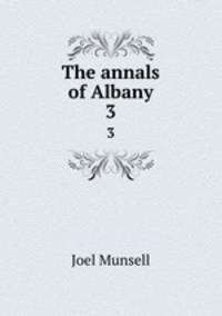The annals of Albany. 3