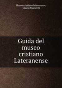 Guida del museo cristiano Lateranense