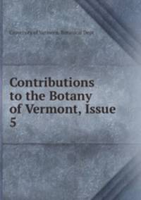 Contributions to the Botany of Vermont, Issue 5