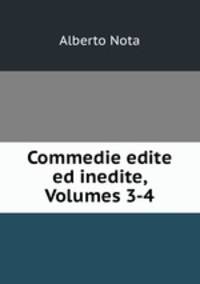 Commedie edite ed inedite, Volumes 3-4