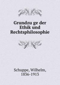 Grundzu?ge der Ethik und Rechtsphilosophie