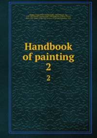 Handbook of painting. 2