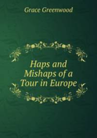 Haps and Mishaps of a Tour in Europe
