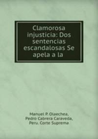 Clamorosa injusticia: Dos sentencias escandalosas Se apela a la .