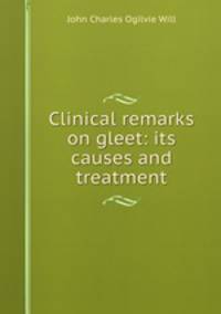 Clinical remarks on gleet: its causes and treatment
