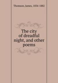 The city of dreadful night, and other poems