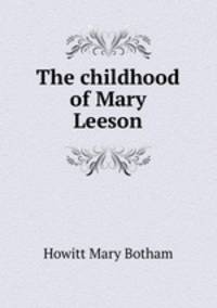 The childhood of Mary Leeson