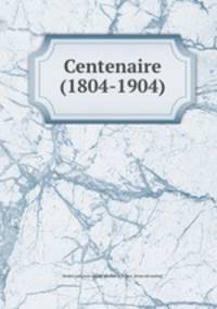 Centenaire (1804-1904)