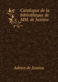 Catalogue de la bibliotheque de MM. de Jussieu