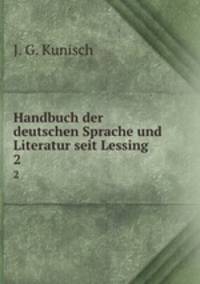 Handbuch der deutschen Sprache und Literatur seit Lessing. 2
