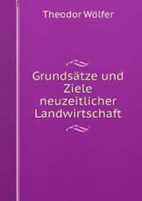Grundsatze und Ziele neuzeitlicher Landwirtschaft