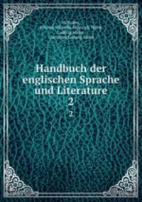 Handbuch der englischen Sprache und Literature. 2
