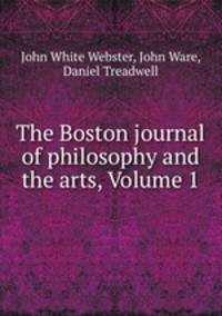 The Boston journal of philosophy and the arts, Volume 1