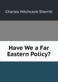 Have We a Far Eastern Policy?