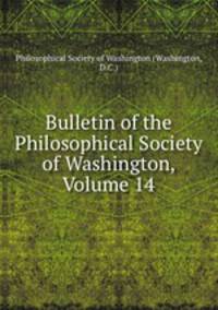 Bulletin of the Philosophical Society of Washington, Volume 14