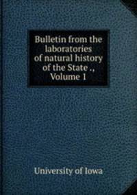 Bulletin from the laboratories of natural history of the State ., Volume 1