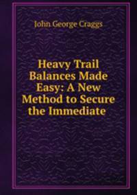 Heavy Trail Balances Made Easy: A New Method to Secure the Immediate .