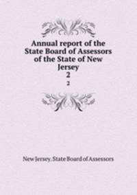 Annual report of the State Board of Assessors of the State of New Jersey. 2