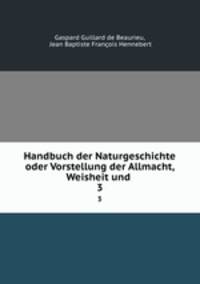 Handbuch der Naturgeschichte oder Vorstellung der Allmacht, Weisheit und .. 3